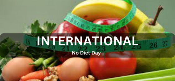 International No Diet Day [अंतर्राष्ट्रीय नो डाइट दिवस]